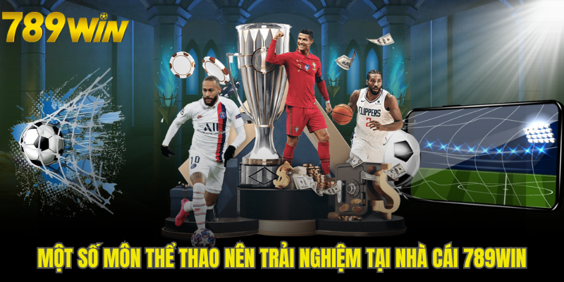 Một số môn thể thao nên trải nghiệm tại nhà cái 789WIN
