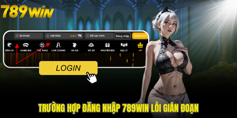 Trường hợp đăng nhập 789WIN lỗi gián đoạn