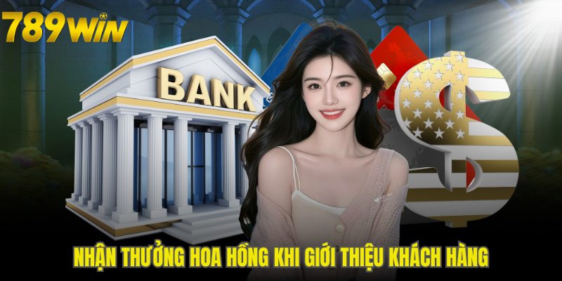 Nhận thưởng hoa hồng khi giới thiệu khách hàng