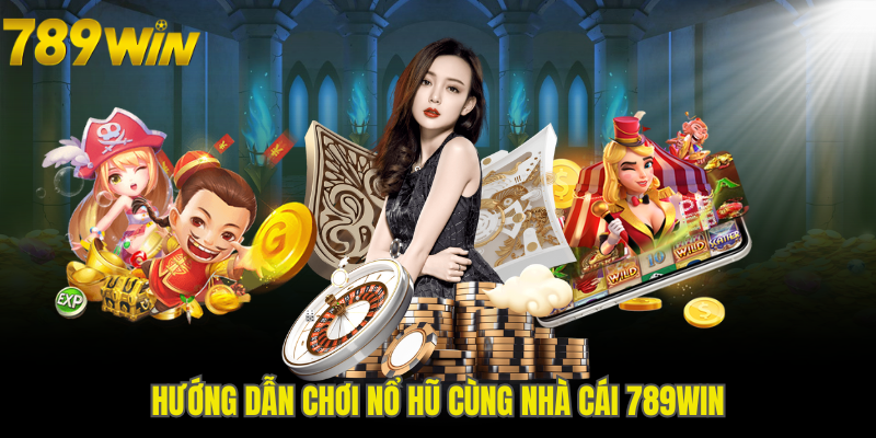 Các bước quay hũ trực tuyến từ A đến Z tại 789WIN