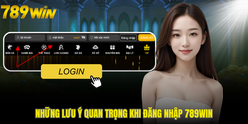 Những lưu ý quan trọng khi đăng nhập 789WIN