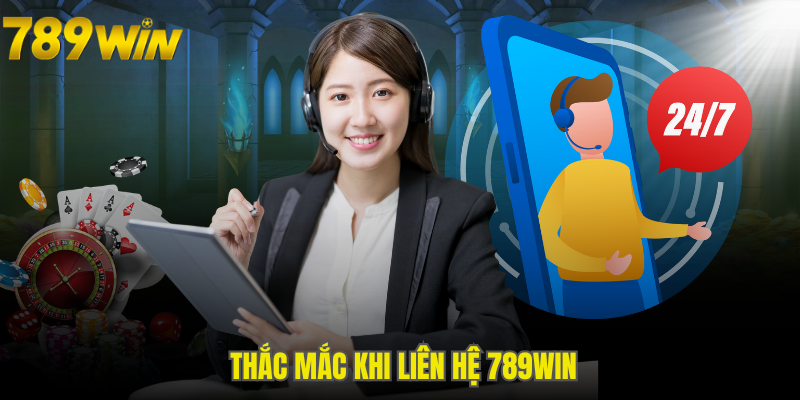 Các thắc mắc khi liên hệ 789WIN từ người chơi