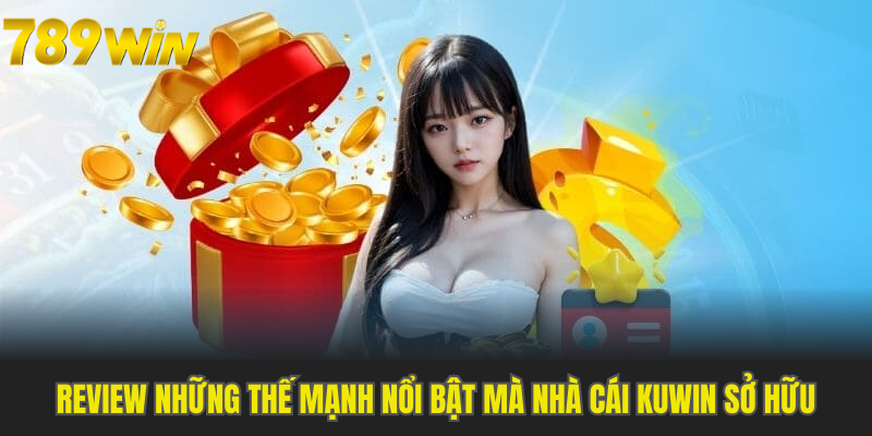 Review những thế mạnh nổi bật mà nhà cái Kuwin sở hữu