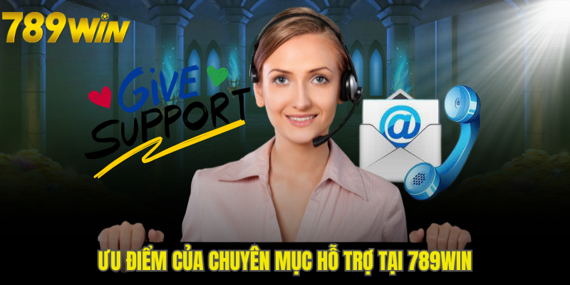 Ưu điểm của chuyên mục hỗ trợ nhà cái 789WIN
