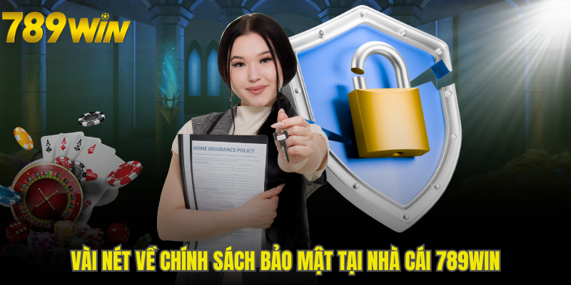 Những thông tin cơ bản về chính sách bảo mật 789WIN